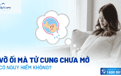 Vỡ ối mà tử cung chưa mở có nguy hiểm không?